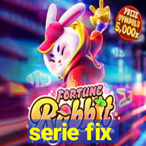 serie fix